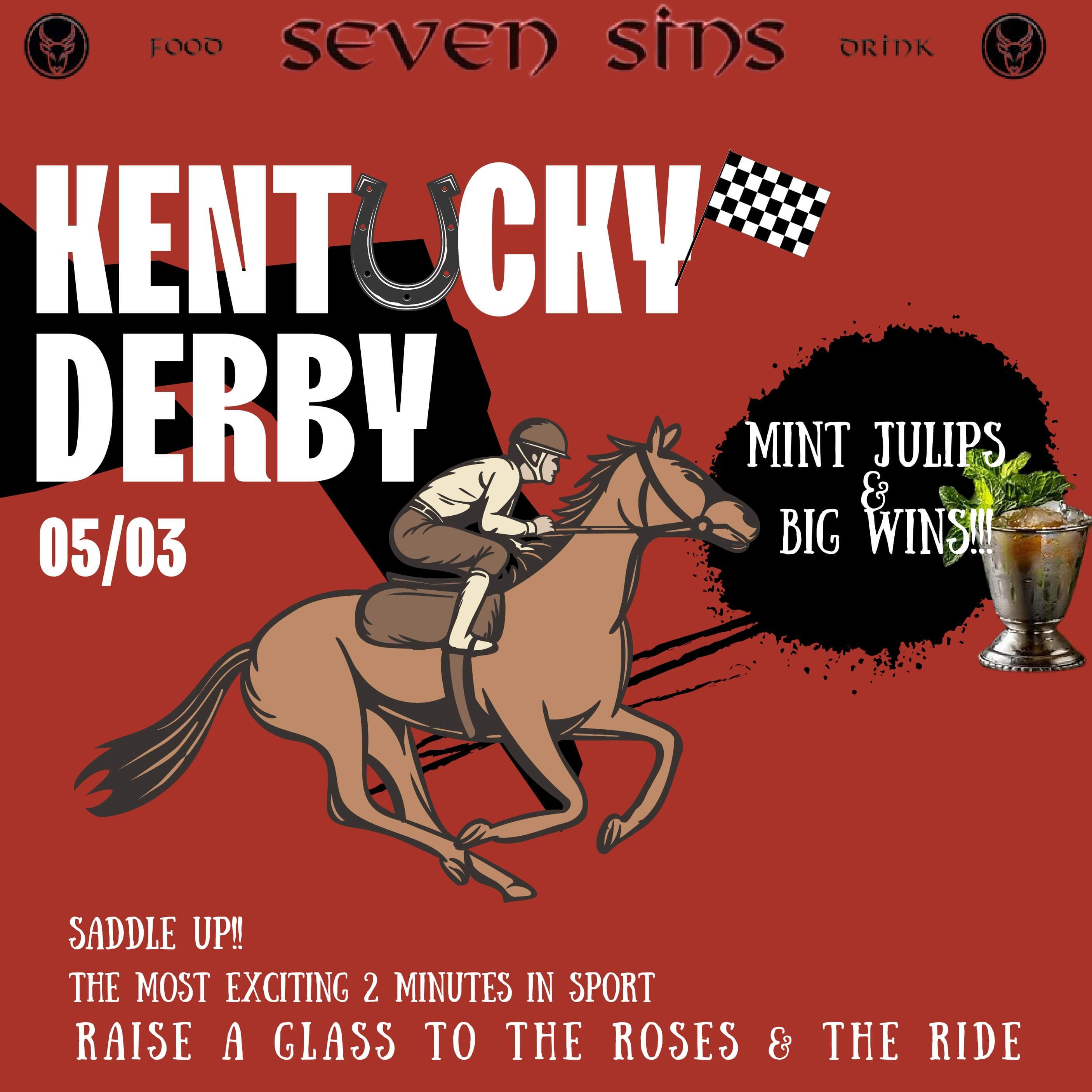 Kentucky Derby celebration May 3rd at Seven Sins – mint juleps, racing vibes, and the most exciting 2 minutes in sports.