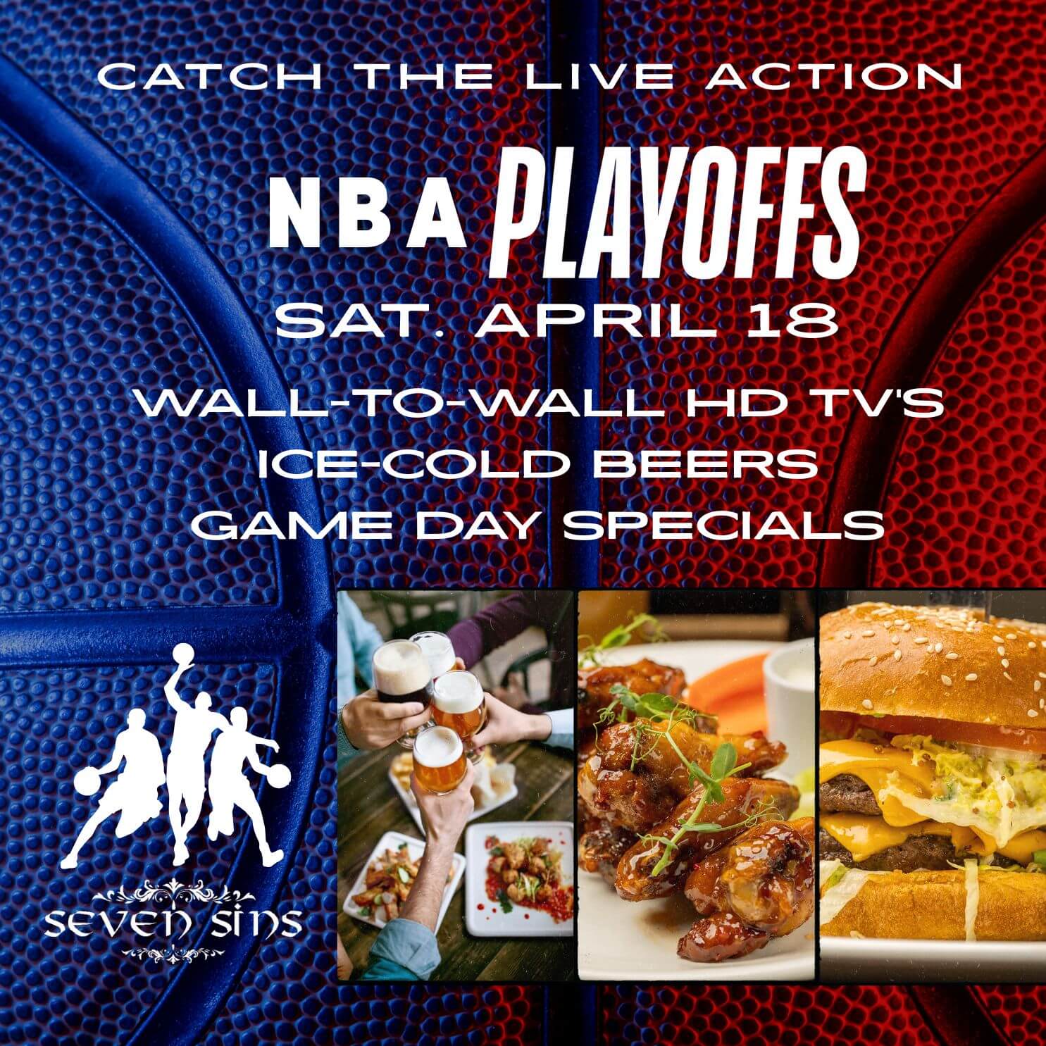 Advertisement for NBA Playoffs live action on April 18 with wall-to-wall HD TVs, ice-cold beers, and game day specials at Seven Sins, featuring images of beer cheers, chicken wings, and a cheeseburger.